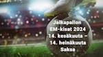 Jalkapallon EM 2024 käynnistyy 14. kesäkuuta: Katso otteluohjelma