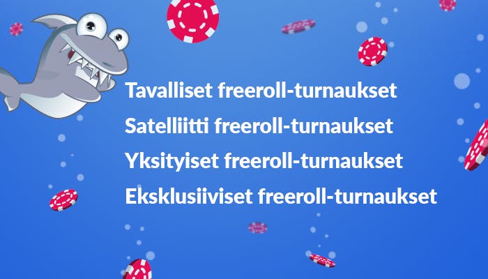Pelimerkkien seassa uiva Kasinohai listaa tavalliset, satelliitit, yksityiset ja eksklusiiviset freeroll-turnaukset.