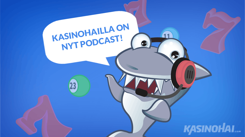 Kasinohailla on nyt oma podcast!