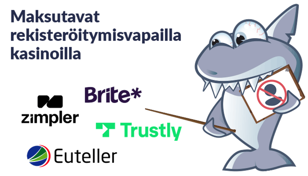 Kasinohai osoittaa maksutapojen logoja, jotka ovat käytettävissä rekisteröitymisvapailla kasinoilla: Brite, Zimpler, Trustly ja Euteller.