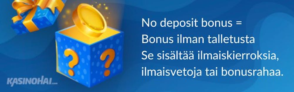 No deposit bonus on bonus ilman talletusta, joka sisältää ilmaiskierroksia, ilmaisvetoja tai bonusrahaa