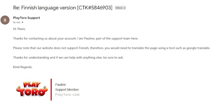 Playtoro Casinon asiakaspalvelu toimii sähköpostilla, joten vastausaika on chatia pidempi.