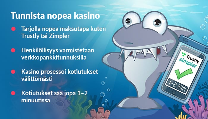 Nopean kasinon tunnusmerkit: Trustly- tai Zimpler-maksut, pankkitunnistautuminen ja kotiutukset 1–2 minuutissa.