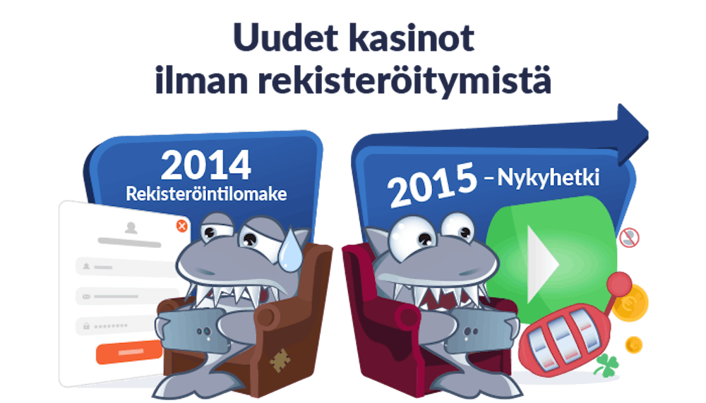 Vuonna 2014 Kasinohain täytyi rekisteröityä nettikasinolle, joten hän on tuskaisen näköinen täyttäessään lomaketta. Vuonna 2015 pelaaminen ilman rekisteröitymistä mahdollistui, joten Kasinohai pelaa iloisesti ilman rekisteröitymistä.