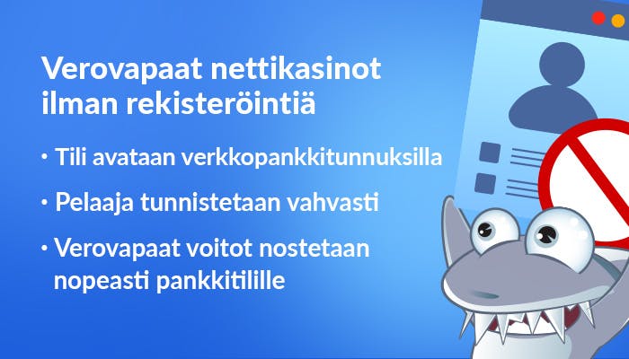 Kasinohai kertoo miksi valita verovapaat nettikasinot ilman rekisteröintiä. Vahva tunnistautuminen ja voitot nopeasti suomalaiselle pankkitilille.
